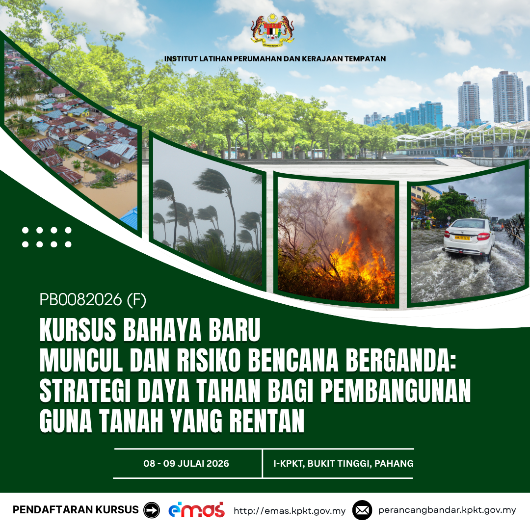 KURSUS BAHAYA BARU MUNCUL DAN RISIKO BENCANA BERGANDA: STRATEGI DAYA TAHAN BAGI PEMBANGUNAN GUNA TANAH YANG RENTAN